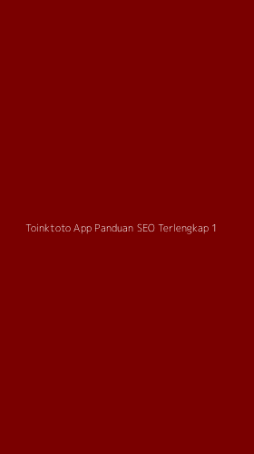 Tampilan Antarmuka Aplikasi Toinktoto App Panduan Seo Terlengkap - 1