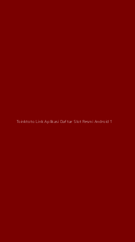 Tampilan Antarmuka Aplikasi Toinktoto Link Aplikasi Daftar Slot Resmi Android - 1