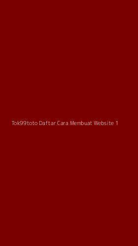 Tampilan Antarmuka Aplikasi Tok99toto Daftar Cara Membuat Website - 1