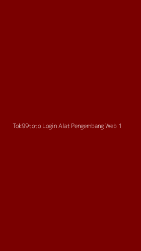 Tampilan Antarmuka Aplikasi Tok99toto Login Alat Pengembang Web - 1