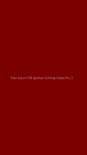 Tampilan Antarmuka Aplikasi Toko Gacor108 Aplikasi Editing Video Pro - 2