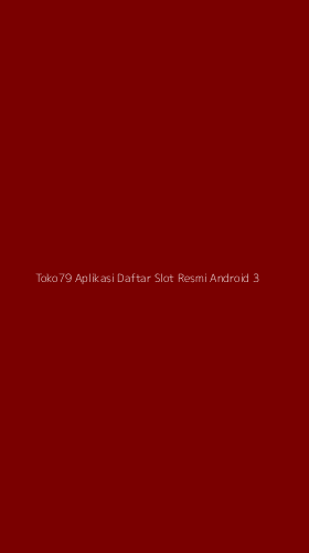 Tampilan Antarmuka Aplikasi Toko79 Aplikasi Daftar Slot Resmi Android - 3