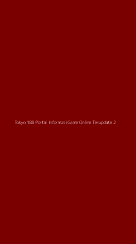 Tampilan Antarmuka Aplikasi Tokyo 188 Portal Informasi Game Online Terupdate - 2