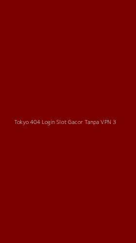 Tampilan Antarmuka Aplikasi Tokyo 404 Login Slot Gacor Tanpa Vpn - 3