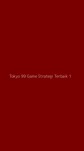 Tampilan Antarmuka Aplikasi Tokyo 99 Game Strategi Terbaik - 1