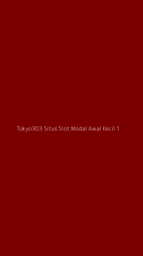 Tampilan Antarmuka Aplikasi Tokyo303 Situs Slot Modal Awal Kecil - 1