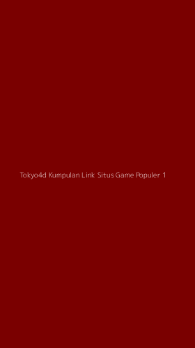 Tampilan Antarmuka Aplikasi Tokyo4d Kumpulan Link Situs Game Populer - 1