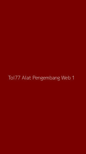 Tampilan Antarmuka Aplikasi Tol77 Alat Pengembang Web - 1