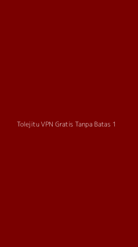 Tampilan Antarmuka Aplikasi Tolejitu Vpn Gratis Tanpa Batas - 1