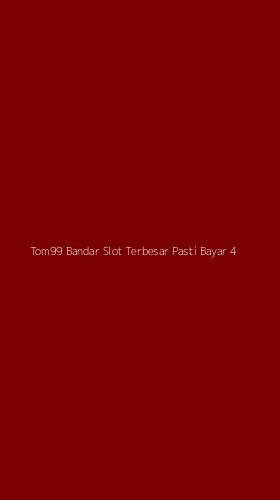 Tampilan Antarmuka Aplikasi Tom99 Bandar Slot Terbesar Pasti Bayar - 4