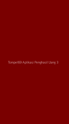 Tampilan Antarmuka Aplikasi Tompel69 Aplikasi Penghasil Uang - 3