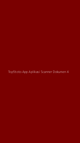 Tampilan Antarmuka Aplikasi Top5toto App Aplikasi Scanner Dokumen - 4
