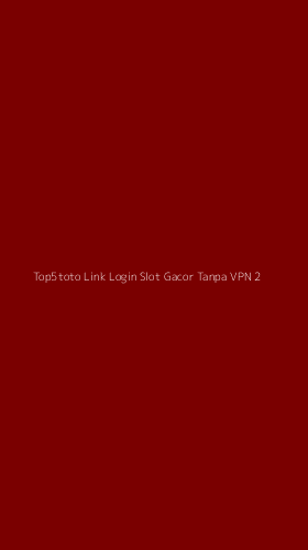 Tampilan Antarmuka Aplikasi Top5toto Link Login Slot Gacor Tanpa Vpn - 2