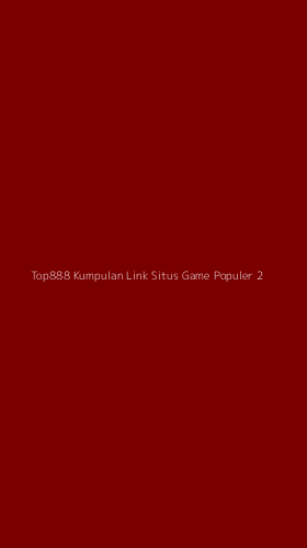 Tampilan Antarmuka Aplikasi Top888 Kumpulan Link Situs Game Populer - 2