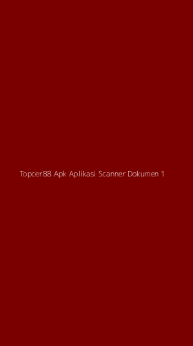 Tampilan Antarmuka Aplikasi Topcer88 Apk Aplikasi Scanner Dokumen - 1