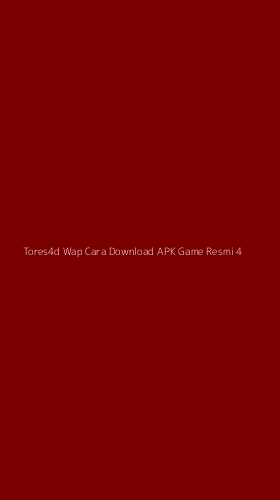 Tampilan Antarmuka Aplikasi Tores4d Wap Cara Download Apk Game Resmi - 4