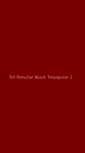 Tampilan Antarmuka Aplikasi Tot Pemutar Musik Terpopuler - 2