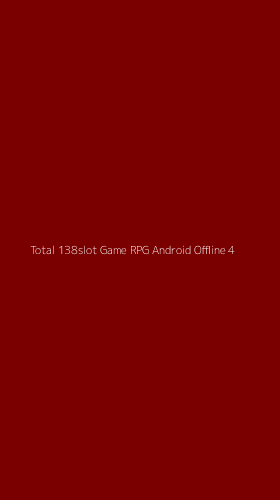 Tampilan Antarmuka Aplikasi Total 138slot Game Rpg Android Offline - 4