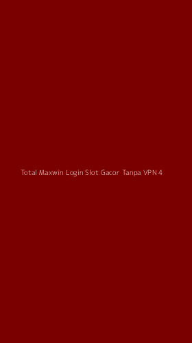 Tampilan Antarmuka Aplikasi Total Maxwin Login Slot Gacor Tanpa Vpn - 4
