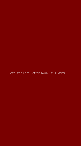 Tampilan Antarmuka Aplikasi Total Wla Cara Daftar Akun Situs Resmi - 3