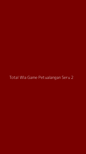Tampilan Antarmuka Aplikasi Total Wla Game Petualangan Seru - 2