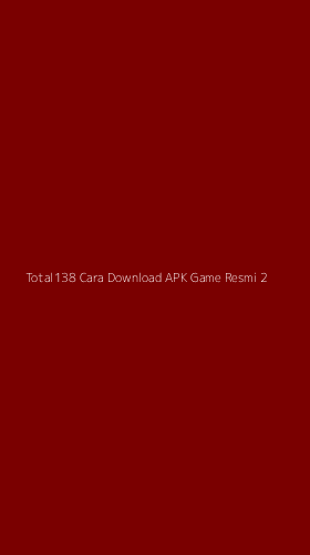 Tampilan Antarmuka Aplikasi Total138 Cara Download Apk Game Resmi - 2