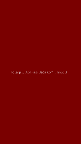 Tampilan Antarmuka Aplikasi Totaljitu Aplikasi Baca Komik Indo - 3
