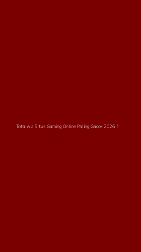 Tampilan Antarmuka Aplikasi Totalwla Situs Gaming Online Paling Gacor 2026 - 1