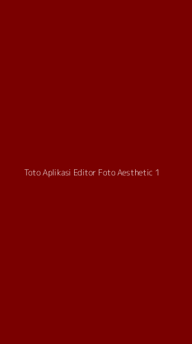 Tampilan Antarmuka Aplikasi Toto Aplikasi Editor Foto Aesthetic - 1
