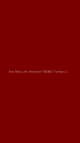 Tampilan Antarmuka Aplikasi Toto Beta Link Alternatif Sbobet Terbaru - 2