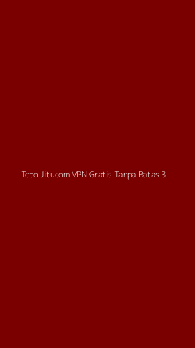 Tampilan Antarmuka Aplikasi Toto Jitucom Vpn Gratis Tanpa Batas - 3