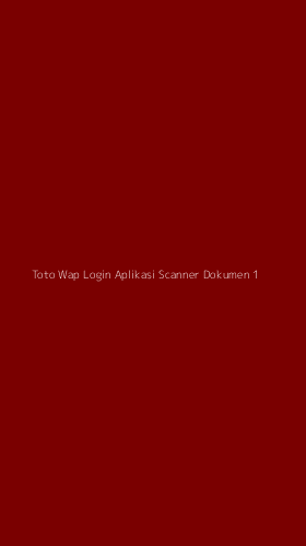 Tampilan Antarmuka Aplikasi Toto Wap Login Aplikasi Scanner Dokumen - 1