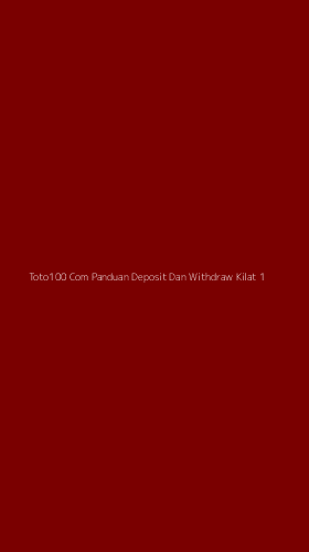 Tampilan Antarmuka Aplikasi Toto100 Com Panduan Deposit Dan Withdraw Kilat - 1