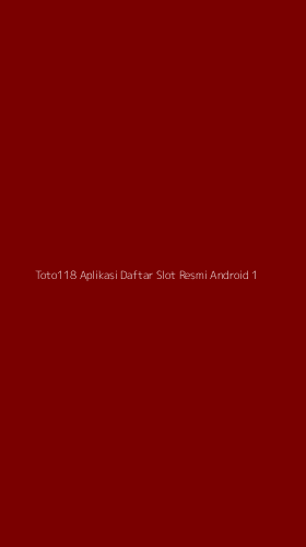 Tampilan Antarmuka Aplikasi Toto118 Aplikasi Daftar Slot Resmi Android - 1