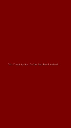 Tampilan Antarmuka Aplikasi Toto12 Apk Aplikasi Daftar Slot Resmi Android - 1