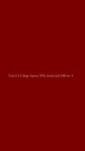 Tampilan Antarmuka Aplikasi Toto123 Wap Game Rpg Android Offline - 3