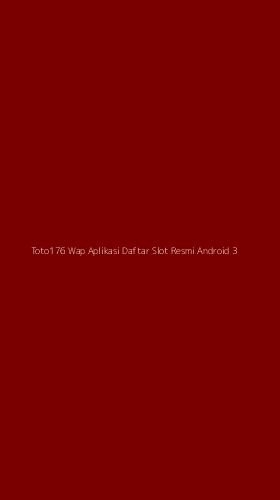 Tampilan Antarmuka Aplikasi Toto176 Wap Aplikasi Daftar Slot Resmi Android - 3