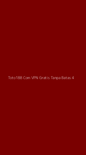 Tampilan Antarmuka Aplikasi Toto188 Com Vpn Gratis Tanpa Batas - 4