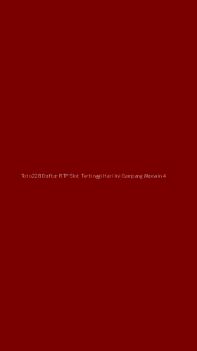 Tampilan Antarmuka Aplikasi Toto228 Daftar Rtp Slot Tertinggi Hari Ini Gampang Maxwin - 4