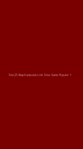 Tampilan Antarmuka Aplikasi Toto23 Wap Kumpulan Link Situs Game Populer - 1