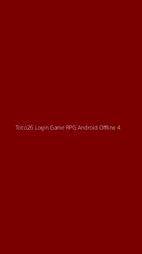 Tampilan Antarmuka Aplikasi Toto26 Login Game Rpg Android Offline - 4