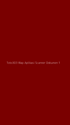 Tampilan Antarmuka Aplikasi Toto303 Wap Aplikasi Scanner Dokumen - 1