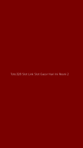Tampilan Antarmuka Aplikasi Toto328 Slot Link Slot Gacor Hari Ini Resmi - 2