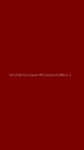 Tampilan Antarmuka Aplikasi Toto338 Slot Game Rpg Android Offline - 2