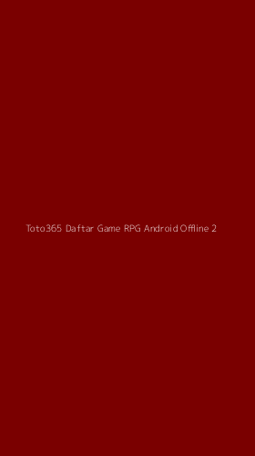 Tampilan Antarmuka Aplikasi Toto365 Daftar Game Rpg Android Offline - 2