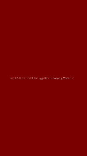 Tampilan Antarmuka Aplikasi Toto365 Rtp Rtp Slot Tertinggi Hari Ini Gampang Maxwin - 2