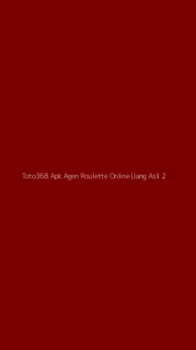 Tampilan Antarmuka Aplikasi Toto368 Apk Agen Roulette Online Uang Asli - 2