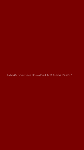Tampilan Antarmuka Aplikasi Toto46 Com Cara Download Apk Game Resmi - 1