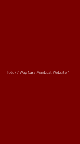 Tampilan Antarmuka Aplikasi Toto77 Wap Cara Membuat Website - 1