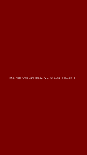 Tampilan Antarmuka Aplikasi Toto77play App Cara Recovery Akun Lupa Password - 4